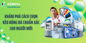 Khám Phá Cách Chọn Kèo Bóng Đá Chuẩn Xác Cho Người Mới