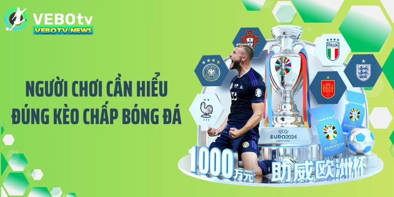 Người chơi cần hiểu đúng kèo chấp bóng đá