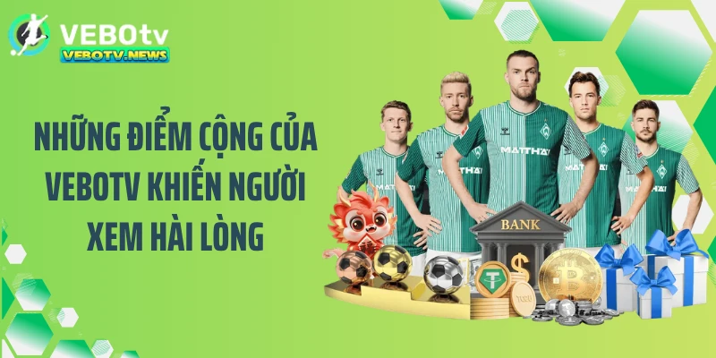 Những điểm cộng của VEBOTV khiến người xem hài lòng