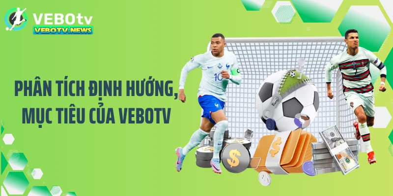 Phân tích định hướng, mục tiêu của VEBOTV