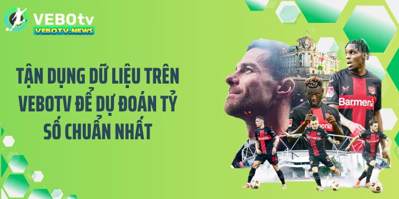 Tận dụng dữ liệu trên VEBOTV để dự đoán tỷ số chuẩn nhất