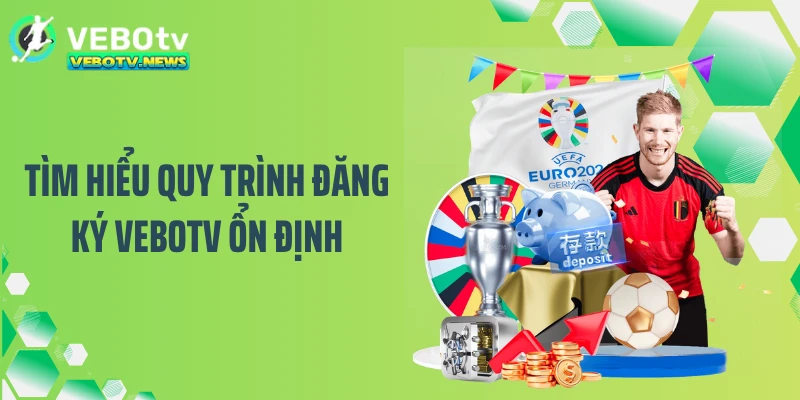 Tìm hiểu quy trình đăng ký VEBOTV ổn định