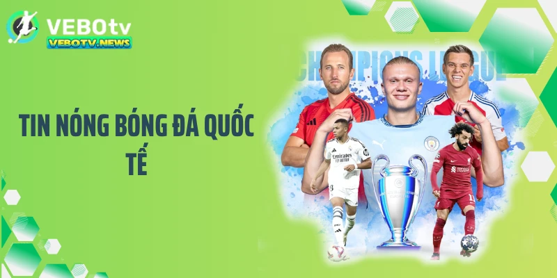 Tin Nóng Bóng Đá Quốc Tế: Biến Động Gây Sốc Làng Túc Cầu