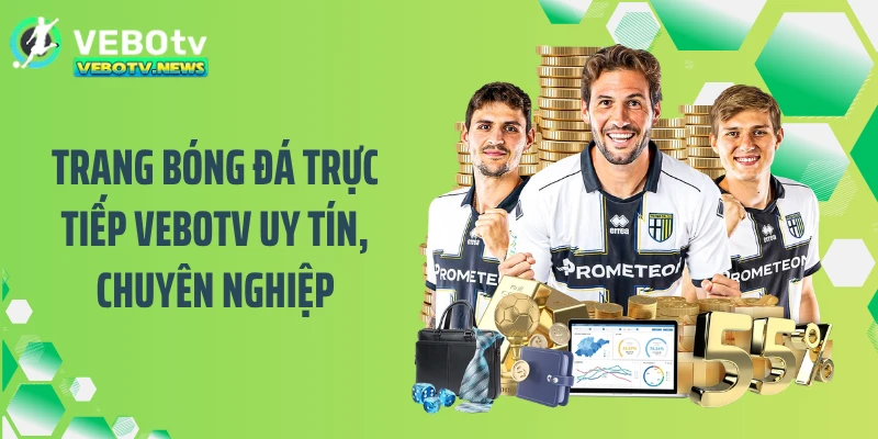 Trang bóng đá trực tiếp VEBOTV uy tín, chuyên nghiệp