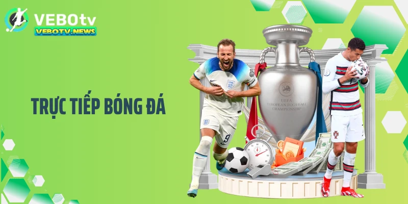 Trực Tiếp Bóng Đá VEBOTV - Bứt Tốc Trải Nghiệm Xem Đỉnh Cao
